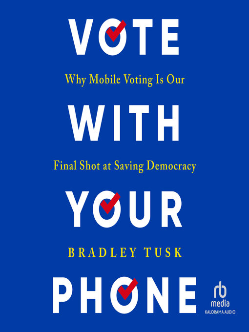 Title details for Vote With Your Phone by Bradley Tusk - Available